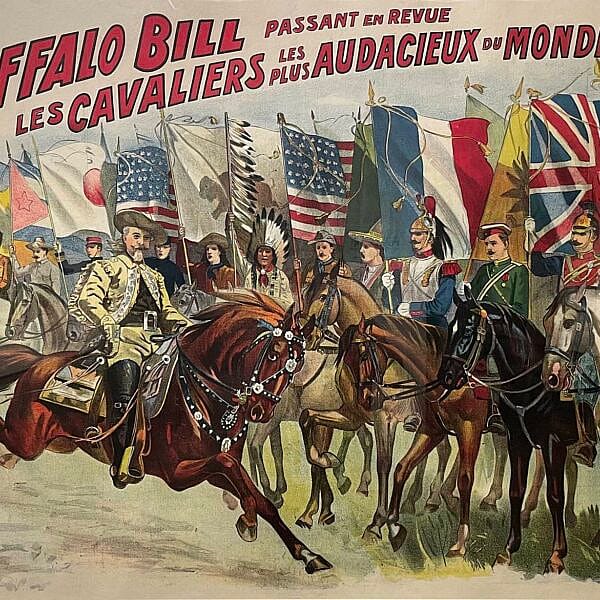 French poster, "Buffalo Bill Passant en Revue les Cavaliers les Plus Aduacieux du Monde," ca 1900. International Cody Family Association (ICFA), In memory of Kit Cody, Hiram Cody, Aldus Cody. 1.69.6522